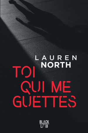 Lauren North – Toi qui me guettes