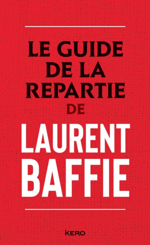 Laurent Baffie – Le guide de la repartie