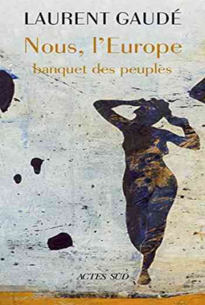 Laurent Gaudé – Nous, l’Europe : Banquet des peuples