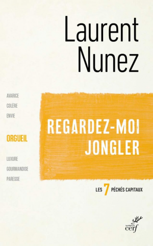 Laurent Nunez – Regardez-moi jongler l’orgueil