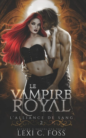 Lexi C. Foss – L’Alliance de sang, Tome 2 : Le Vampire royal