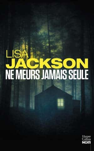 Lisa Jackson – Ne meurs jamais seule