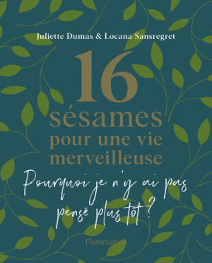 Locana Sansregret, Juliette Dumas – 16 sésames pour une vie merveilleuse