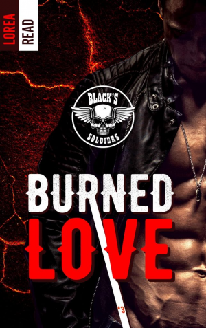 Lorea Read – Blacks soldiers, Tome 3 : Burned Love