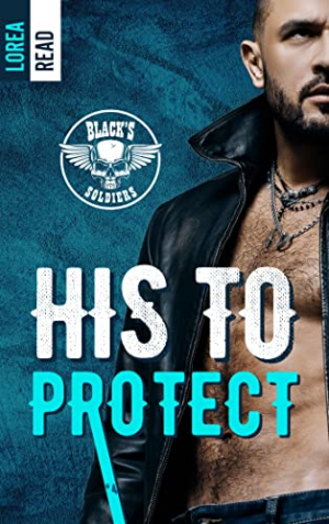 Lorea Read – Black’s Soldiers, Tome 4 : His to Protect