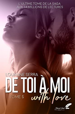 Louanne Serra – De toi à moi (with love), Tome 5
