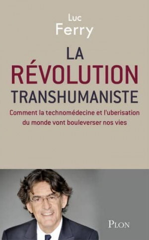 Luc Ferry – La révolution transhumaniste