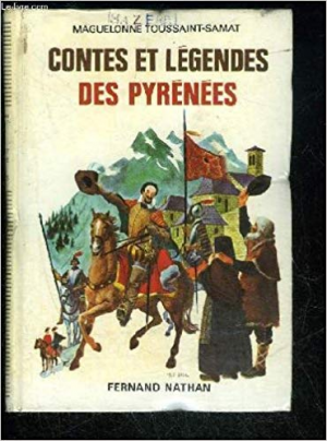 Maguelonne Toussaint-Samat – Contes et Legende des Pyrenees