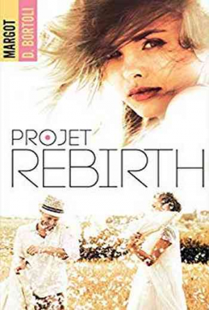 Margot D. Bortoli – Projet friendzone, Tome 3 : Projet Rebirth