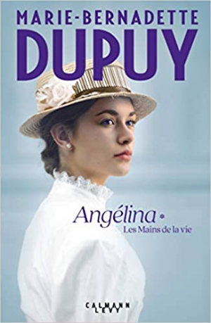 Marie-Bernadette Dupuy – Angélina, tome 1 : Les mains de la vie