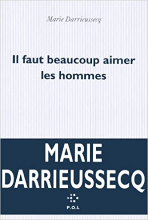 Marie Darrieussecq – Il faut beaucoup aimer les hommes
