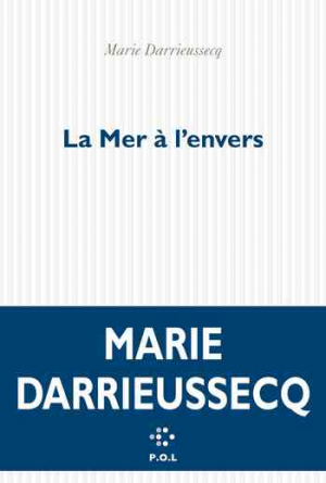 Marie Darrieussecq – La Mer à l’envers