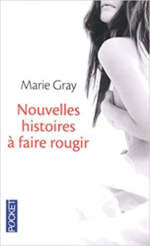 Marie Gray – Nouvelles histoires à faire rougir