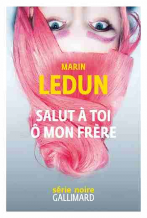 Marin Ledun – Salut à toi ô mon frère