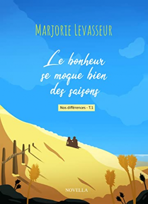 Marjorie Levasseur – Nos différences, tome 1 : Le bonheur se moque bien des saisons
