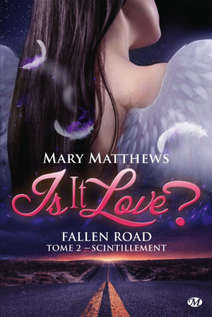 Mary Matthews – Is it love ? Fallen road, Tome 2 : Scintillement