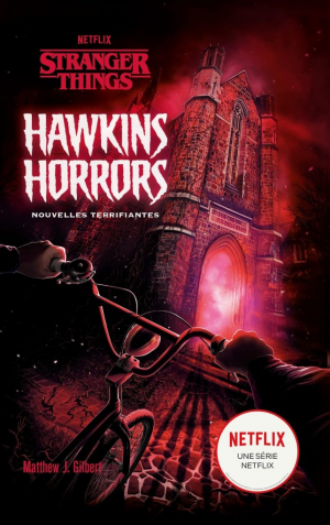 Matthew J. Gilbert – Stranger Things : Hawkins Horrors