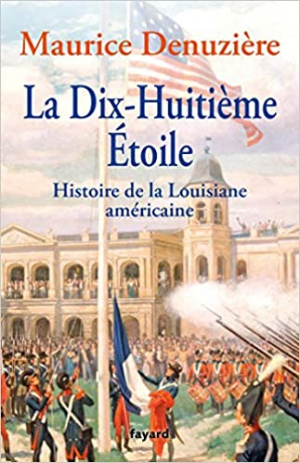 Maurice Denuzière – La Dix-Huitième Etoile: Histoire de la Louisiane américaine