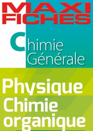Maxi Fiches Physique,Chimie générale et Chimie Organique