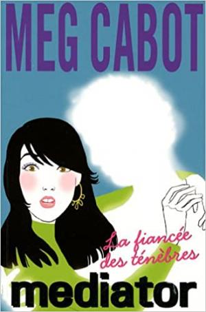 Meg Cabot – Mediator – Tome 4 – La fiancée des ténèbres