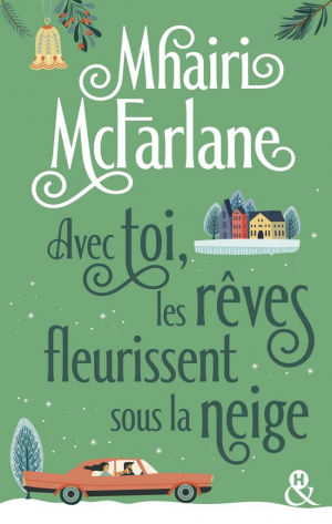 Mhairi McFarlane – Avec toi, les rêves fleurissent sous la neige