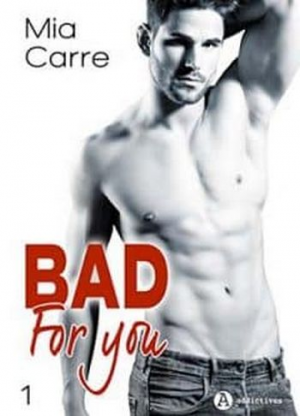 Mia Carre – Bad for you – Tome 1
