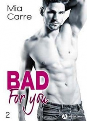 Mia Carre – Bad for you -Tome 2