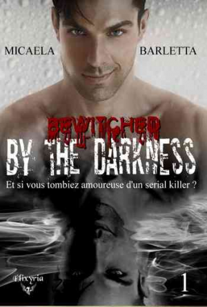 Micaela Barletta – Bewitched by the darkness, Tome 1