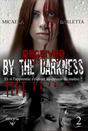 Micaela Barletta – Bewitched by the darkness, Tome 2 : Deceived by the darkness