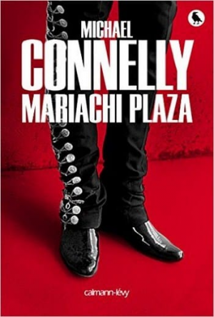 Michael Connelly – Mariachi Plaza