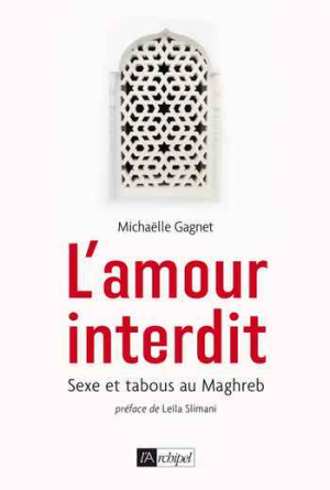 Michaëlle Gagnet – L’amour interdit: Sexe et tabous au Maghreb