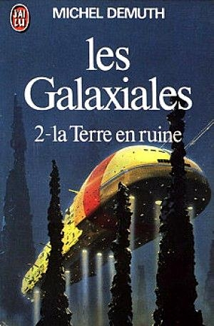 Michel Demuth – Les galaxiales : tome 2 : La terre en ruine