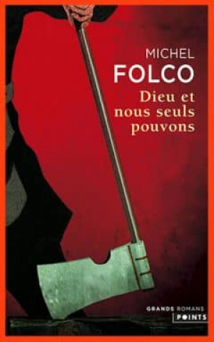 Michel Folco – Dieu et nous seuls pouvons