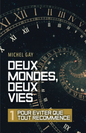 Michel Gay – Deux mondes, deux vies, Livre I : Pour éviter que tout recommence