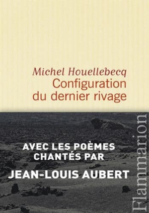Michel Houellebecq – Configuration du Dernier Rivage