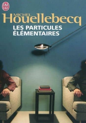 Michel Houellebecq – Les Particules Élémentaires