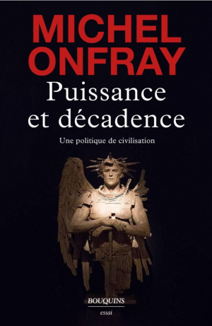 Michel Onfray – Puissance et décadence