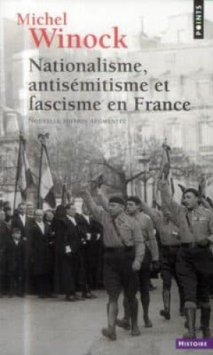 Michel Winock – Nationalisme antisemitisme et fascisme en france