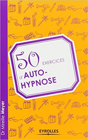 Mireille Meyer – 50 exercices d’autohypnose