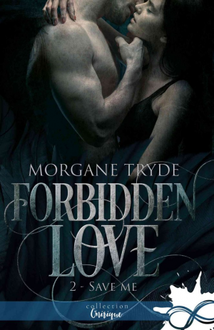 Morgane Tryde – Forbidden Love, Tome 2 : Save Me