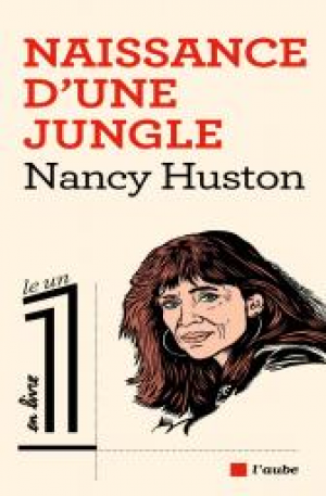 Nancy HUSTON – Naissance d’une jungle