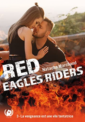 Natacha Marchand – Red Eagles Riders, Tome 3 : La vengeance est une vile tentatrice