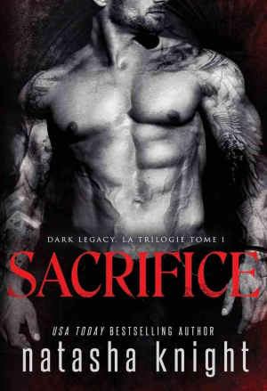 Natasha Knight – Dark Legacy, la trilogie, Tome 1 : Sacrifice