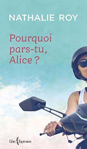 Nathalie Roy – Pourquoi pars-tu, Alice ?