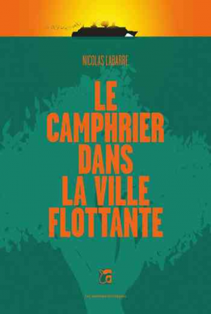 Nicolas Labarre – Le camphrier dans la ville flottante