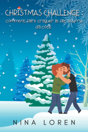 Nina Loren – Christmas Challenge : Comment faire craquer le flic bourru d’à côté