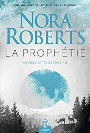 Nora Roberts – Abîmes et ténèbres ,Tome 2 : La prophétie