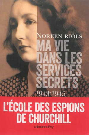 Noreen Riols – Ma vie dans les services secrets 1943-1945