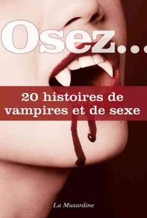 Osez 20 histoires de vampires et de sexe