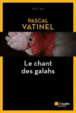 Pascal Vatinel – Le chant des galahs